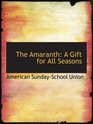 The Amaranth A Gift for All Seasons