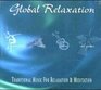 Global Relaxation Traditional Music for Relation  Meditation  Zimbabwe India Spain the Andes