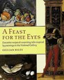 A Feast for the Eyes  Evocative recipes and surprising tales inspired by paintings in the National Gallery