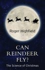 Can Reindeer Fly The Science of Christmas