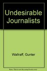 Undesirable Journalists
