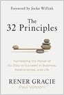 The 32 Principles Harnessing the Power of JiuJitsu to Succeed in Business Relationships and Life