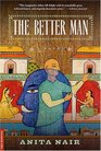 The Better Man A Novel