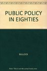Public Policy in the Eighties