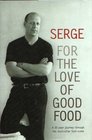 Serge For the Love of Good Food A 20year Journey Through the Australian food Scene