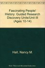 Fascinating People History Guided Research Discovery Units/Unit III