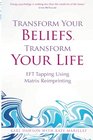 Transform Your Beliefs Transform Your Life Ept Tapping Using Matrix Reimprinting