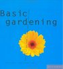 Basic Gardening: Everything You Need to Make Your Garden Grow (Basic)