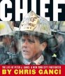 Chief The Life Of Peter J GanciA New York City Firefighter