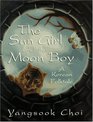 The Sun Girl and the Moon Boy  A Korean Folktale
