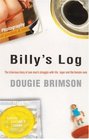 Billy's Log The Hilarious Diary of One Man's Struggle With Life Lager and the Female Race