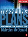 Marketing Plans Sixth Edition How to prepare them how to use them