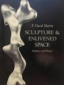 Sculpture and Enlivened Space Aesthetics and History