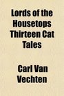 Lords of the Housetops Thirteen Cat Tales