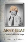 Army Brat A Cold War Childhood In Europe