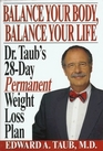 Balance Your Body Balance Your Life Dr Taub's 28 Day Permanent Weight Loss Plan