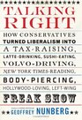 Talking Right How Conservatives Turned Liberalism into a TaxRaising LatteDrinking SushiEating VolvoDriving New York TimesReading BodyPiercing HollywoodLoving LeftWing Freak Show