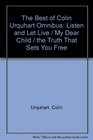 The Best of Colin Urquhart Omnibus Listen and Let Live / My Dear Child / the Truth That Sets You Free
