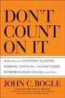 Don't Count on It Reflections on Investment Illusions Capitalism Mutual Funds Indexing Entrepreneurship Idealism and Heroes