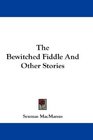 The Bewitched Fiddle And Other Stories