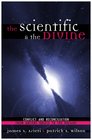 The Scientific  the Divine Conflict and Reconciliation from Ancient Greece to the Present