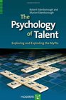 The Psychology of Talent Exploring and Exploding the Myths