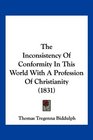 The Inconsistency Of Conformity In This World With A Profession Of Christianity