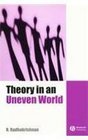 Theory in an Uneven World