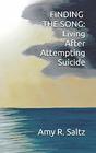 FINDING THE SONG Living After Attempting Suicide