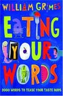 Eating Your Words 2000 Words to Tease Your Taste Buds