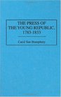 The Press of the Young Republic 17831833