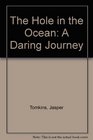 The Hole in the Ocean A Daring Journey