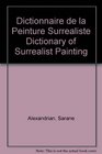 Dictionnaire de la Peinture Surrealiste  Dictionary of Surrealist Painting