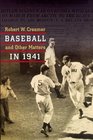 Baseball and Other Matters in 1941 A Celebration of the Best Baseball Season Ever In the Year America Went to War