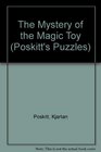 The Mystery of the Magic Toy (Poskitt's Puzzles)