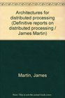 Architectures for distributed processing Report no 6 in the series of definitive reports on distributed processing