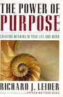 The Power of Purpose Creating Meaning in Your Life and Work