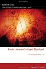 Pastor Johann Christoph Blumhardt An Account of His Life