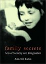 Family Secrets Acts of Memory and Imagination