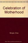 Celebration of Motherhood