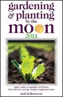 Gardening and Planting by the Moon 2014 Higher Yields in Vegetables and Flowers