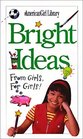 Bright Ideas From Girls for Girls