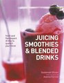 Juicing Smoothies  Blended Drinks Fresh and flamboyant drinks to quench your thirst