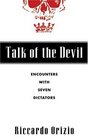 Talk of the Devil : Encounters with Seven Dictators