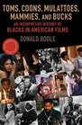Toms, Coons, Mulattoes, Mammies, and Bucks: An Interpretive History of Blacks in American Films