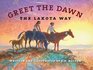 Greet the Dawn The Lakota Way