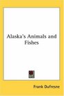 Alaska's Animals and Fishes