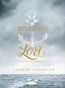 Steadfast Love  Leader Kit A Study of Psalm 107