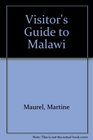 Visitors' Guide to Malawi How to Get There What to See Where to Stay