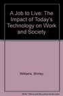 A Job to Live The Impact of Tomorrow's Technology on Work and Society